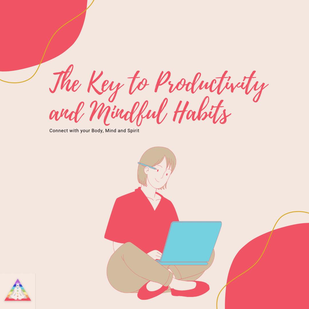 The Key to Better Productivity with Mindful Habits