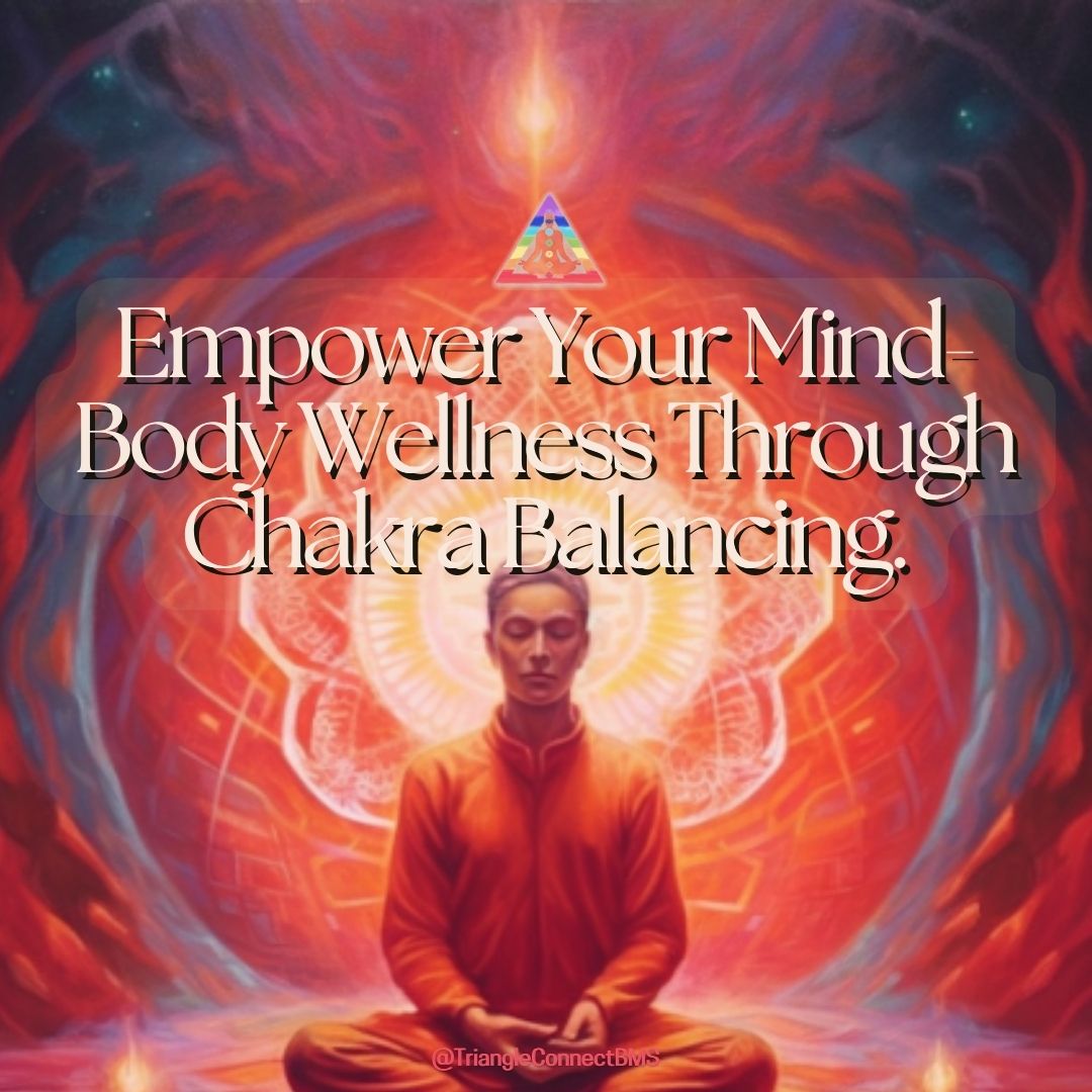 Unleash the Power of Chakra Balancing for Total Mind-Body Wellness