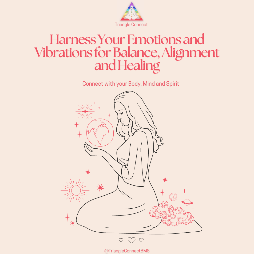 Harnessing Emotions and Vibrations: Unlocking Balance, Alignment and Healing