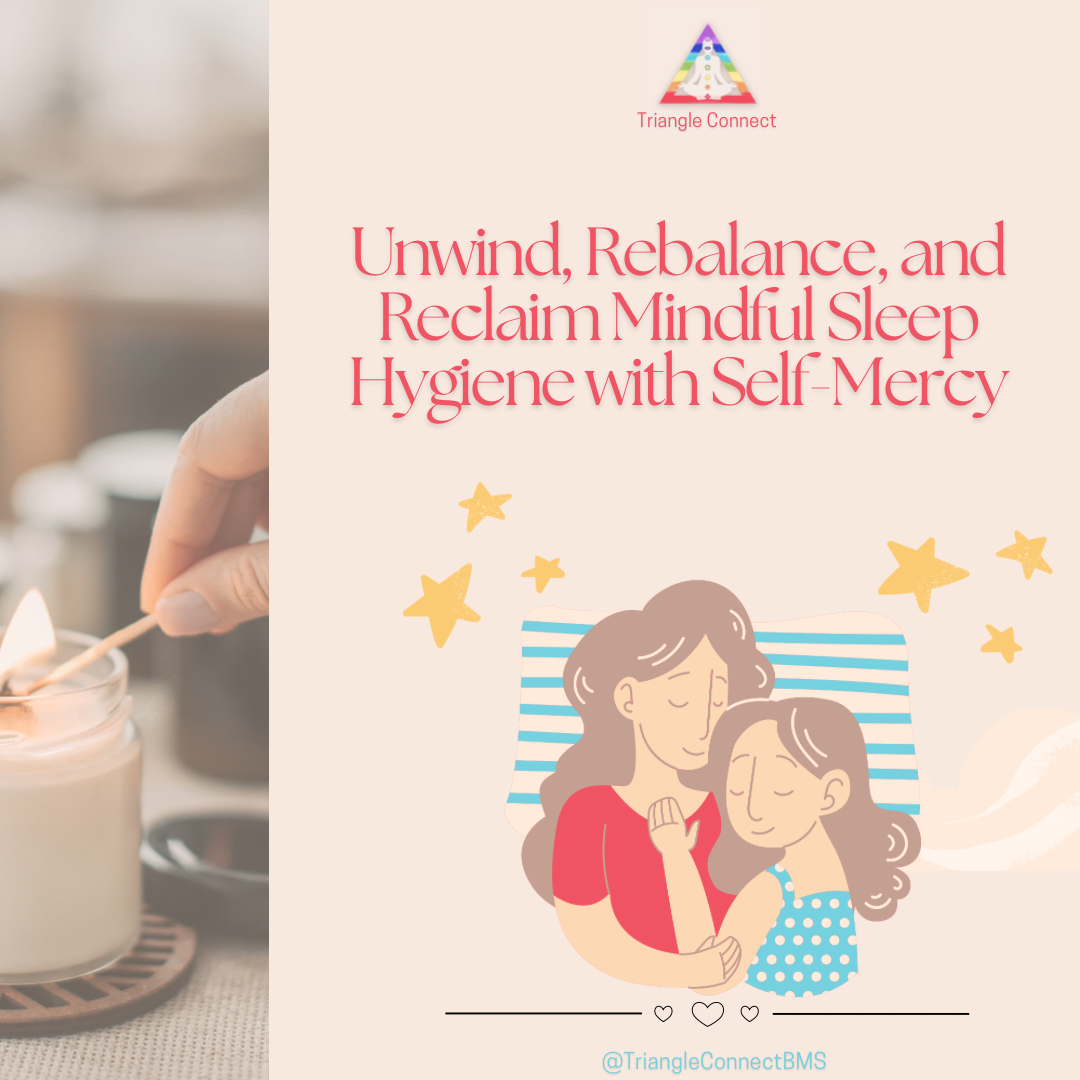 Unwind, Rebalance, and Reclaim Mindful Sleep Hygiene with Self-Mercy