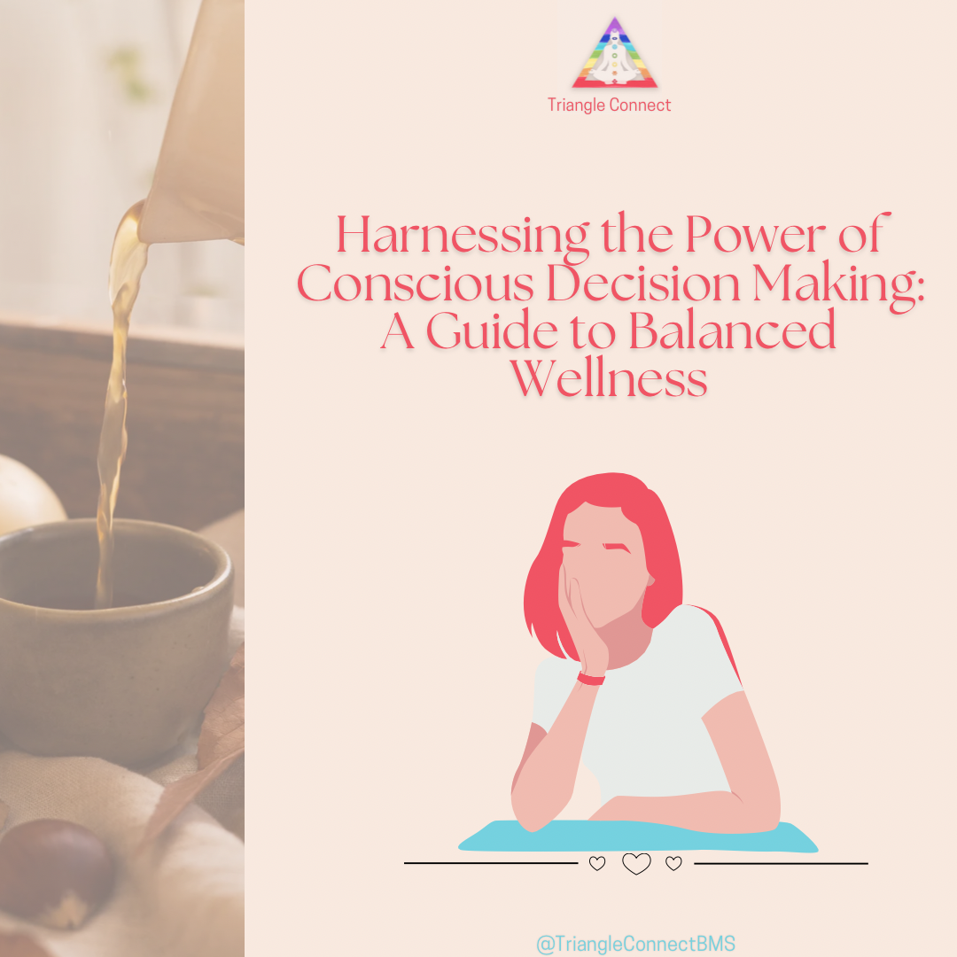 Harnessing the Power of Conscious Decision Making: A Guide to Balanced Wellness