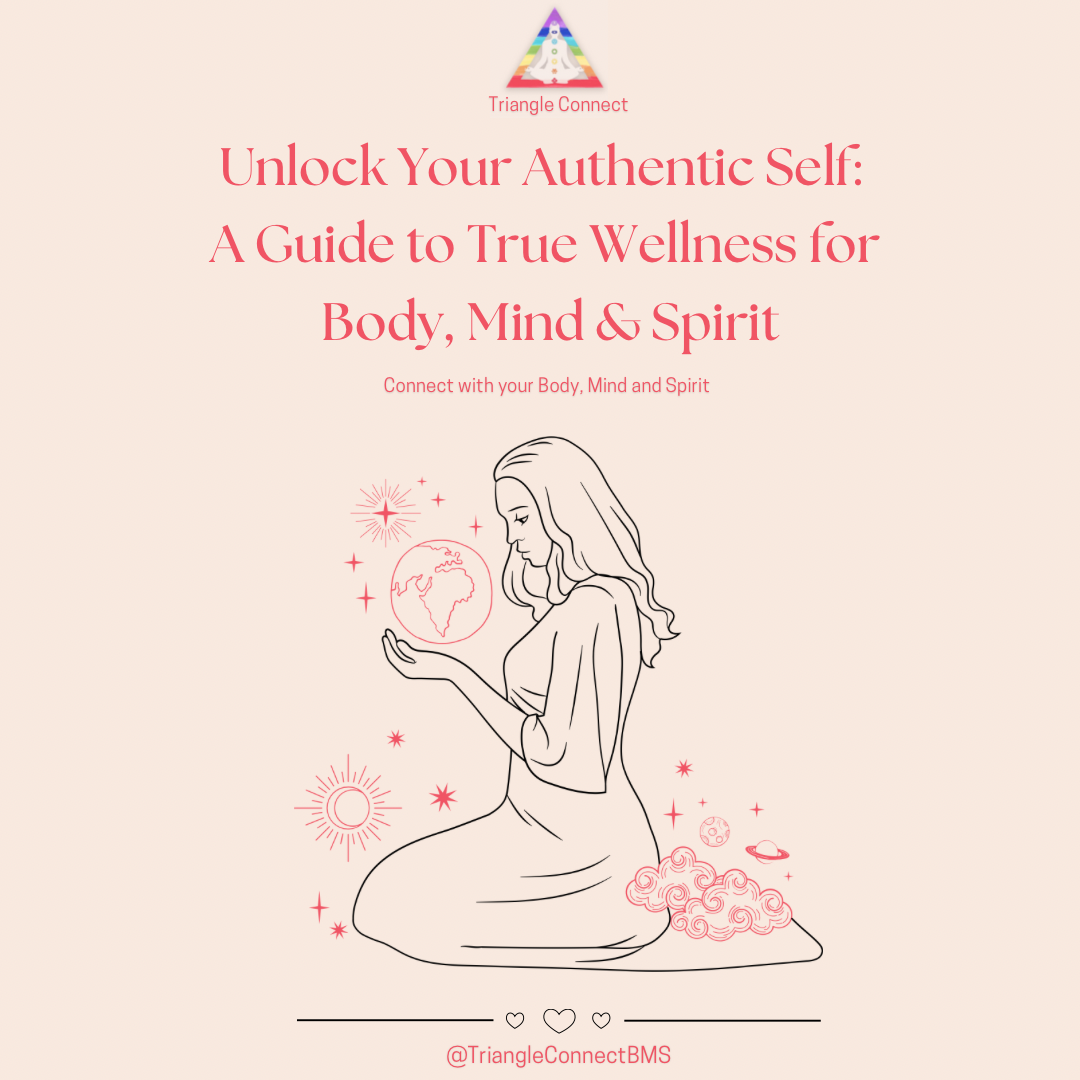 Unlock Your Authentic Self: A Guide to True Wellness for Body, Mind and Spirit