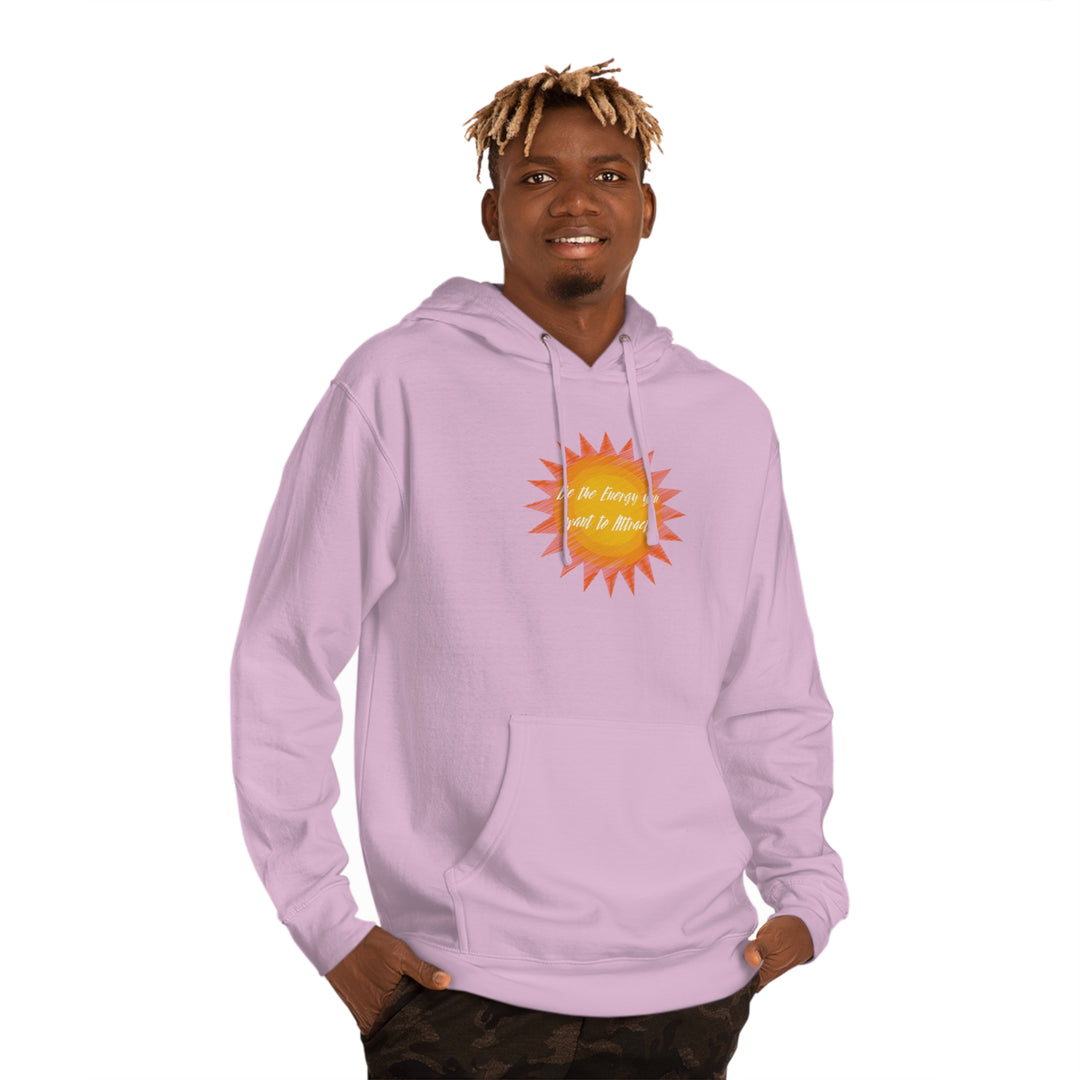 Be the Energy you want to Attract Unisex Hooded Sweatshirt