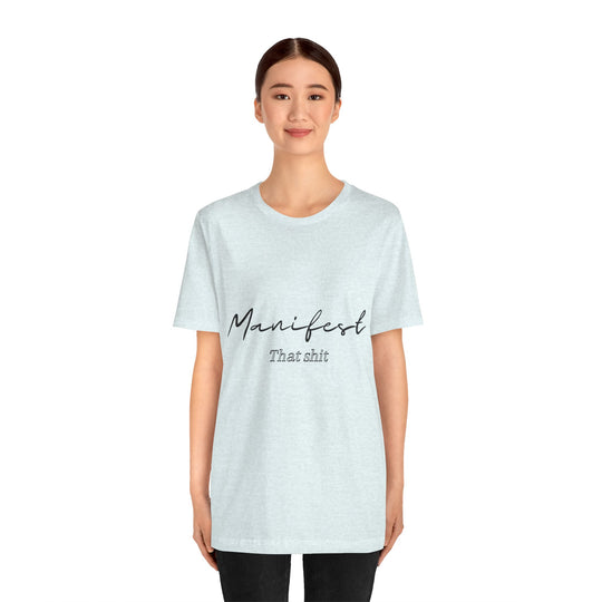 Manifest That Shit Unisex Jersey Short Sleeve Tee