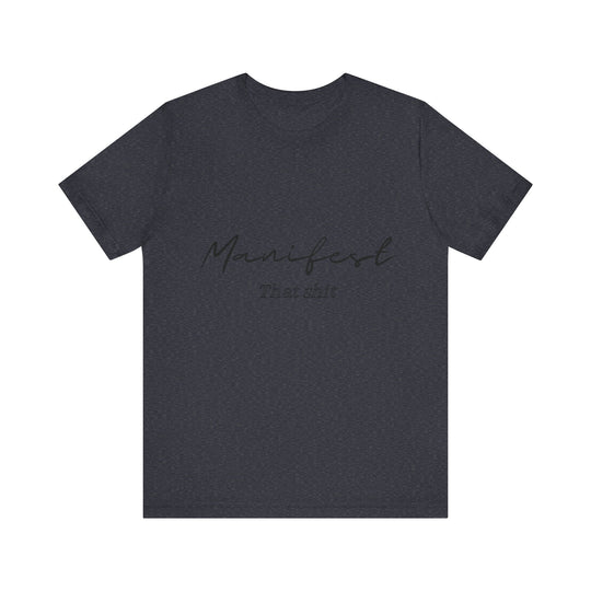 Manifest That Shit Unisex Jersey Short Sleeve Tee