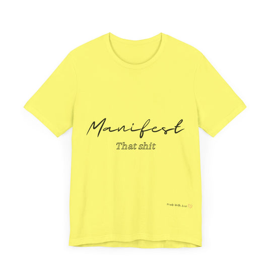 Manifest That Shit Unisex Jersey Short Sleeve Tee