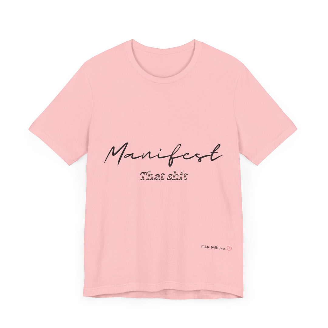 Manifest That Shit Unisex Jersey Short Sleeve Tee