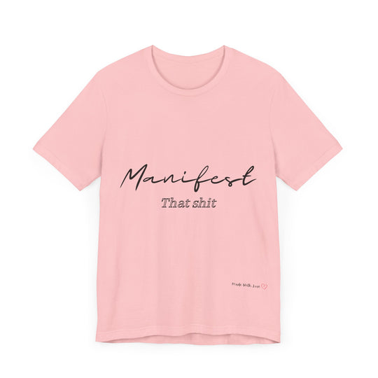 Manifest That Shit Unisex Jersey Short Sleeve Tee