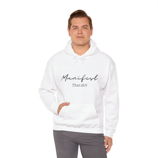 Manifest That Shit Unisex Heavy Blend™ Hooded Sweatshirt