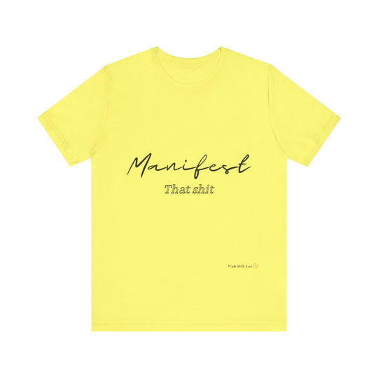 Manifest That Shit Unisex Jersey Short Sleeve Tee