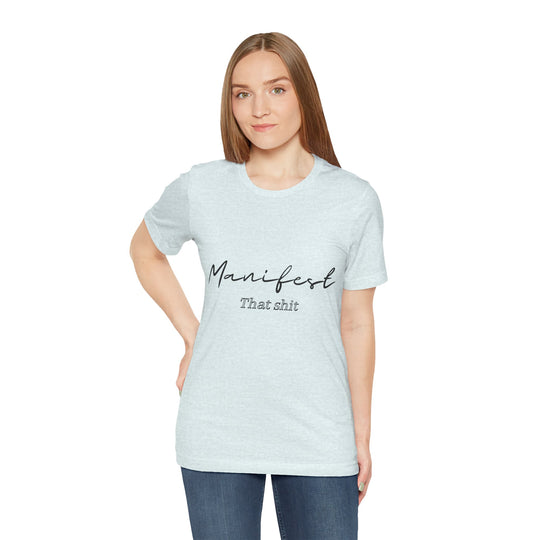 Manifest That Shit Unisex Jersey Short Sleeve Tee