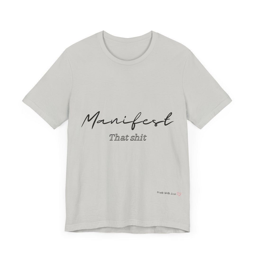 Manifest That Shit Unisex Jersey Short Sleeve Tee