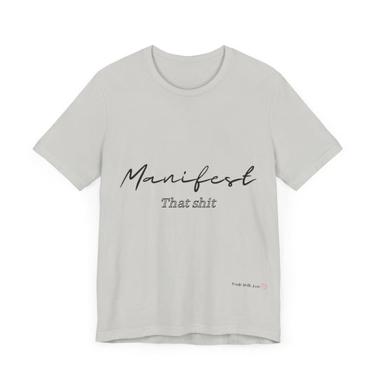 Manifest That Shit Unisex Jersey Short Sleeve Tee