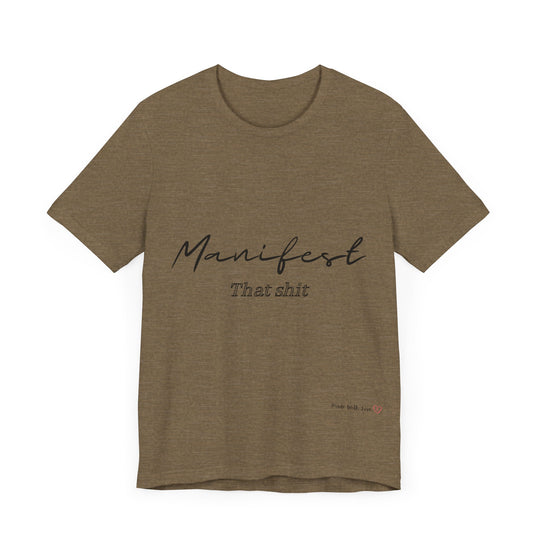 Manifest That Shit Unisex Jersey Short Sleeve Tee