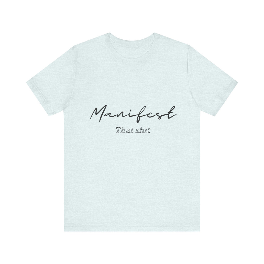 Manifest That Shit Unisex Jersey Short Sleeve Tee