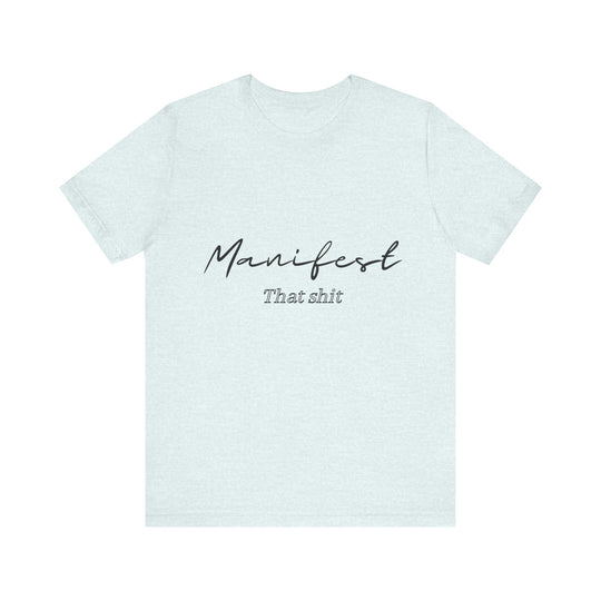 Manifest That Shit Unisex Jersey Short Sleeve Tee