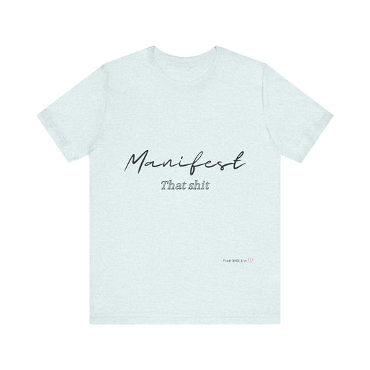 Manifest That Shit Unisex Jersey Short Sleeve Tee