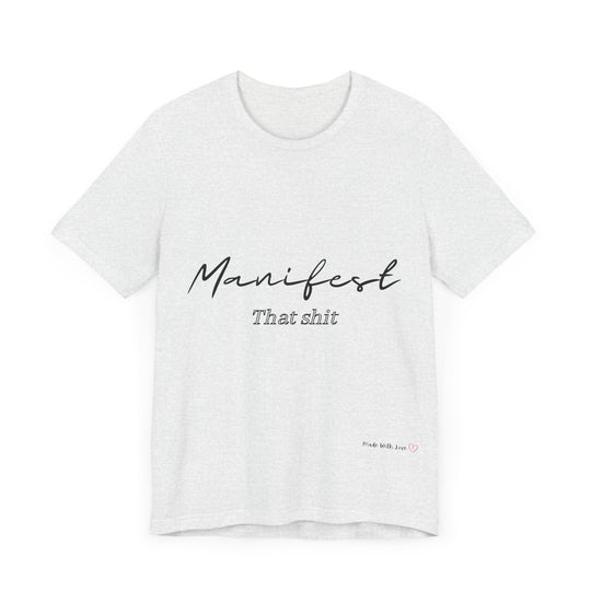 Manifest That Shit Unisex Jersey Short Sleeve Tee