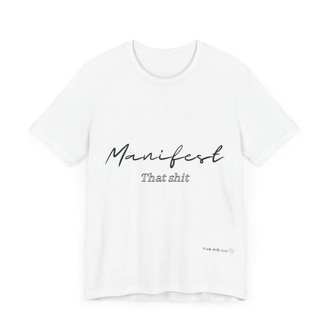 Manifest That Shit Unisex Jersey Short Sleeve Tee