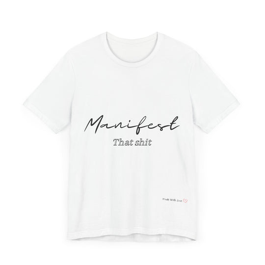 Manifest That Shit Unisex Jersey Short Sleeve Tee