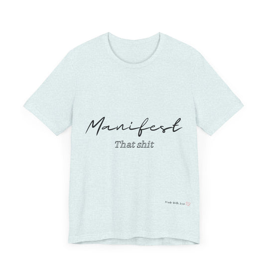 Manifest That Shit Unisex Jersey Short Sleeve Tee