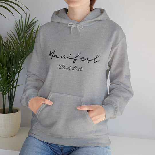 Manifest That Shit Unisex Heavy Blend™ Hooded Sweatshirt