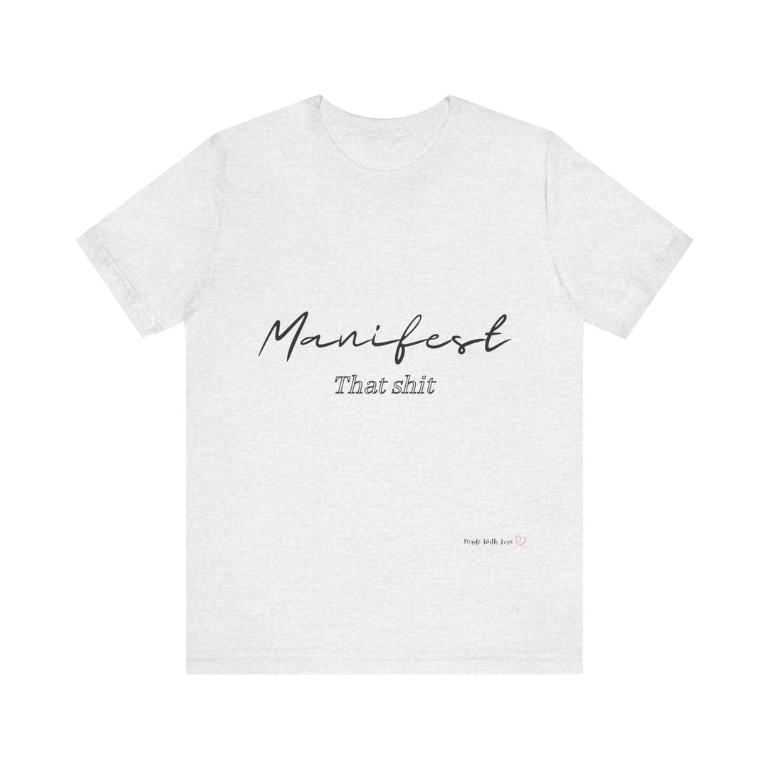 Manifest That Shit Unisex Jersey Short Sleeve Tee