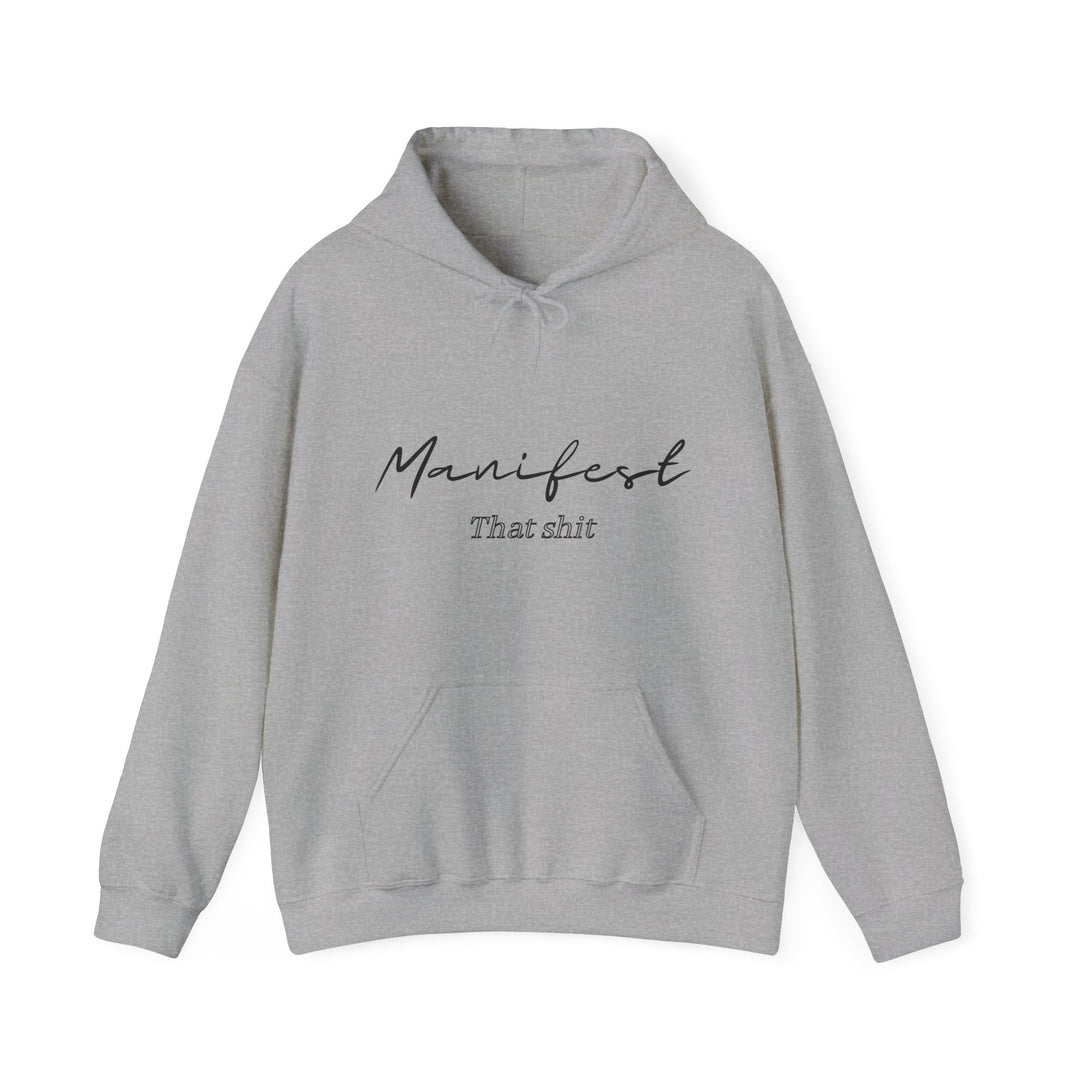 Manifest That Shit Unisex Heavy Blend™ Hooded Sweatshirt