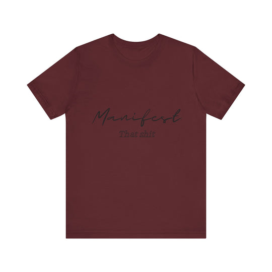 Manifest That Shit Unisex Jersey Short Sleeve Tee