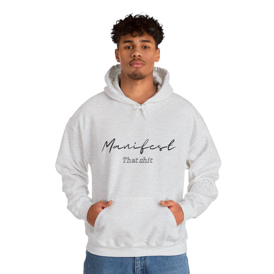 Manifest That Shit Unisex Heavy Blend™ Hooded Sweatshirt