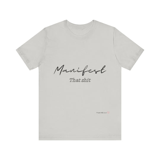 Manifest That Shit Unisex Jersey Short Sleeve Tee