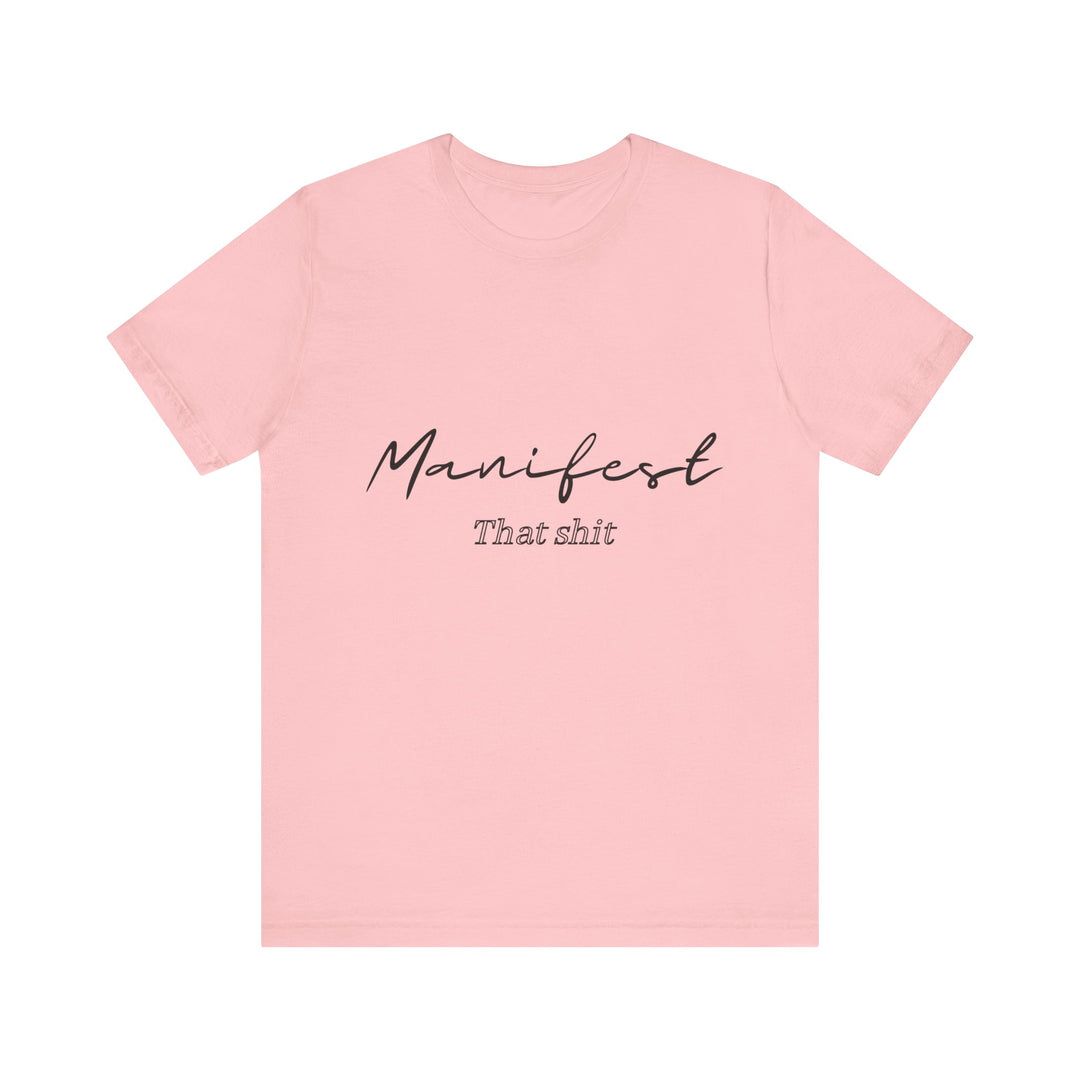 Manifest That Shit Unisex Jersey Short Sleeve Tee