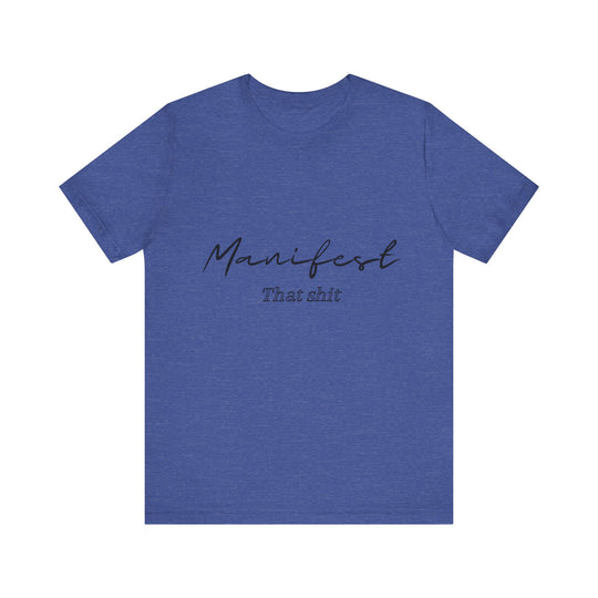 Manifest That Shit Unisex Jersey Short Sleeve Tee