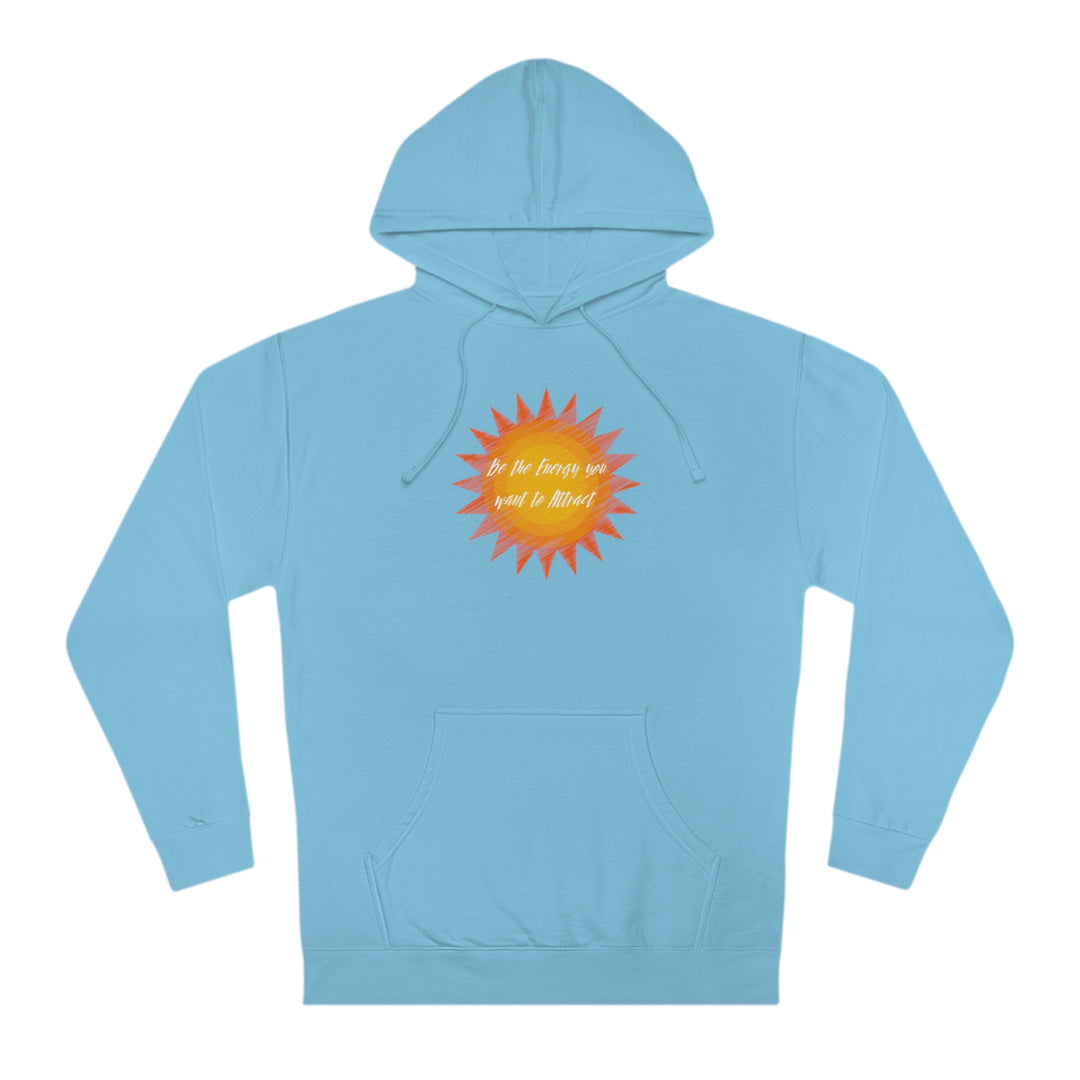 Be the Energy you want to Attract Unisex Hooded Sweatshirt