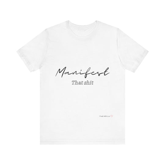 Manifest That Shit Unisex Jersey Short Sleeve Tee