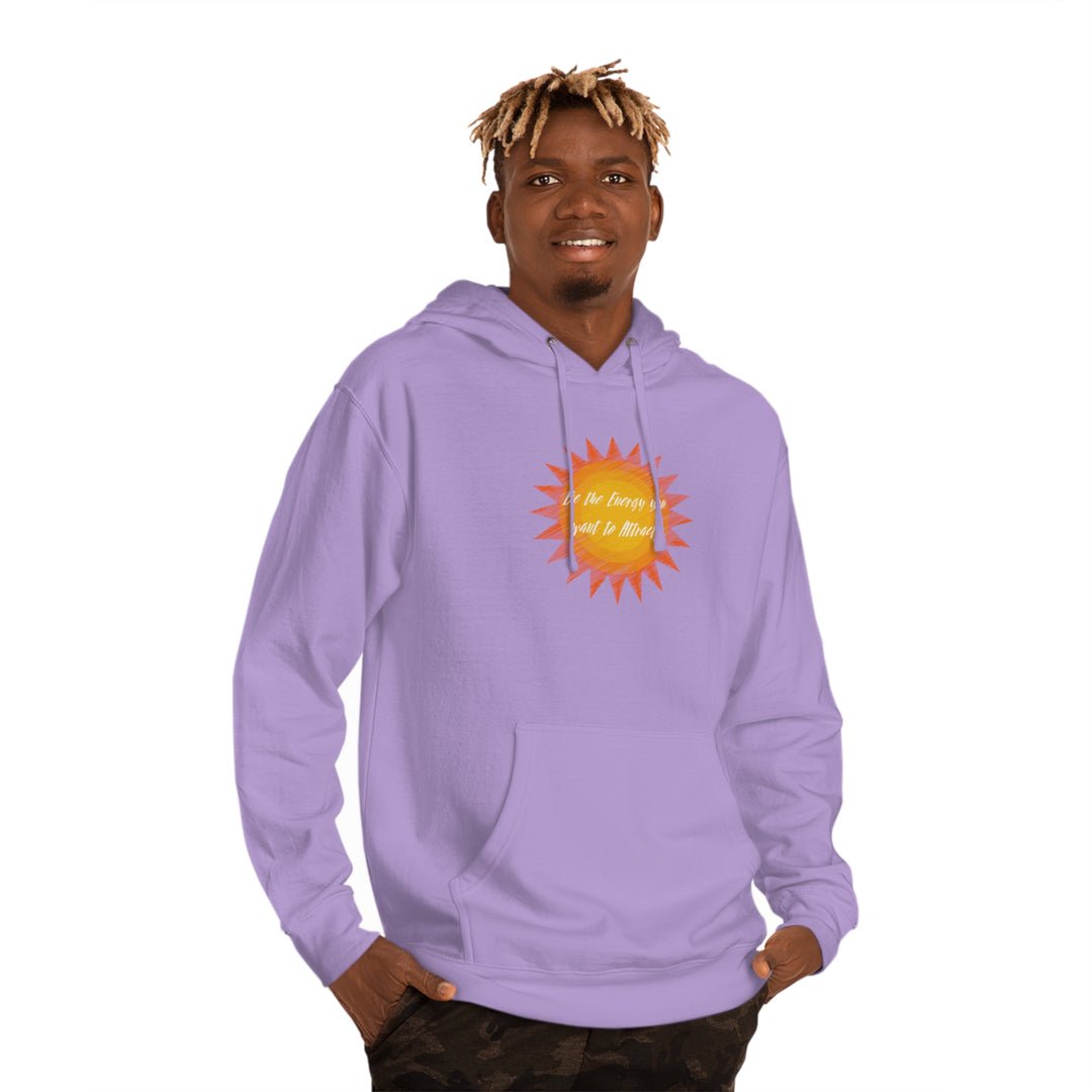 Be the Energy you want to Attract Unisex Hooded Sweatshirt