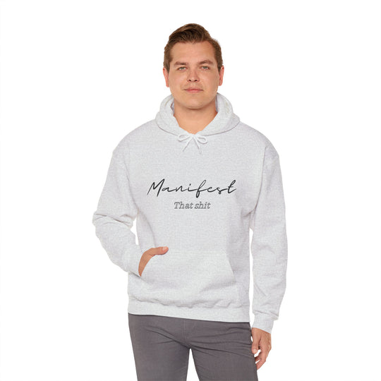 Manifest That Shit Unisex Heavy Blend™ Hooded Sweatshirt