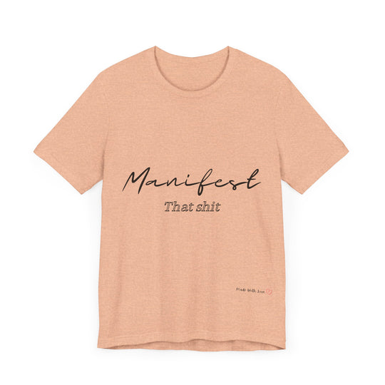 Manifest That Shit Unisex Jersey Short Sleeve Tee