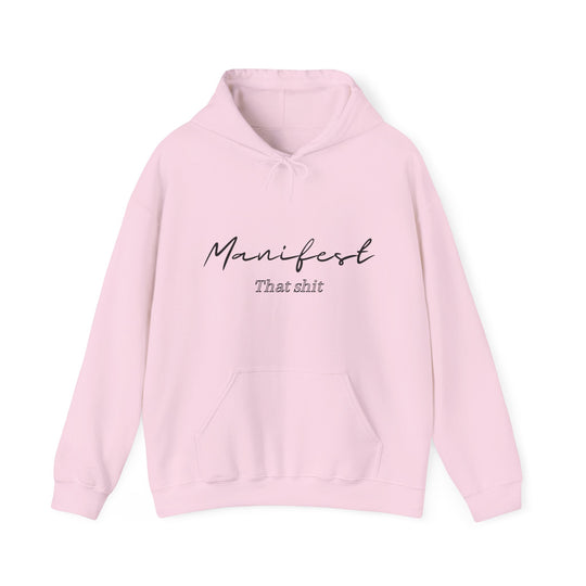 Manifest That Shit Unisex Heavy Blend™ Hooded Sweatshirt