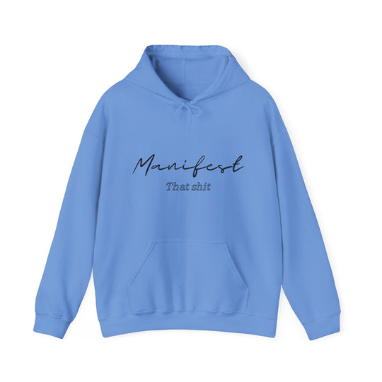 Manifest That Shit Unisex Heavy Blend™ Hooded Sweatshirt