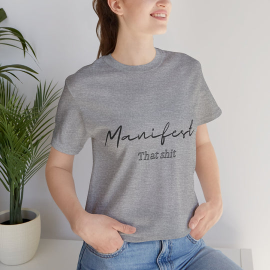 Manifest That Shit Unisex Jersey Short Sleeve Tee