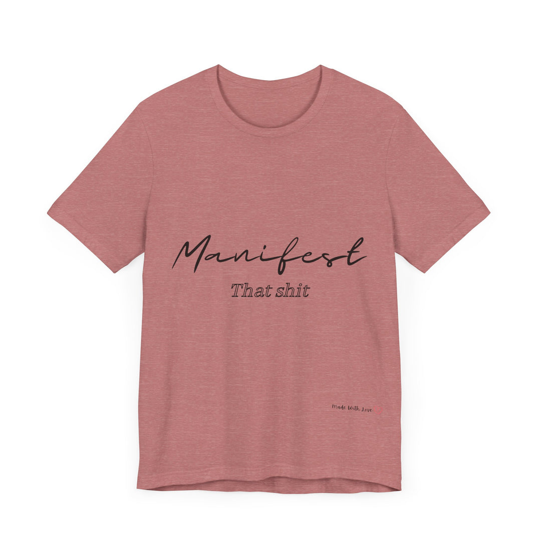 Manifest That Shit Unisex Jersey Short Sleeve Tee